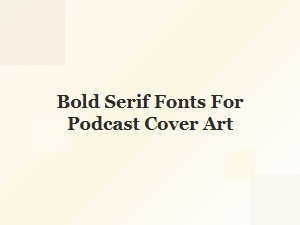 Powerful Podcast Covers with Bold Serif Fonts