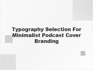 Choosing Serifs for Minimal Podcast Covers