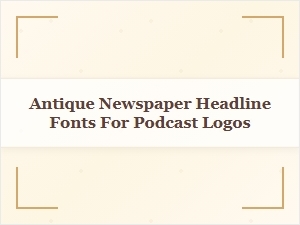Timeless Headlines for Podcast Logos